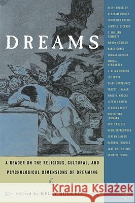 Dreams: A Reader on Religious, Cultural and Psychological Dimensions of Dreaming Bulkeley, K. 9780312293345 Palgrave MacMillan