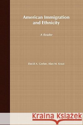 American Immigration and Ethnicity: A Reader Gerber, D. 9780312293505 Palgrave MacMillan