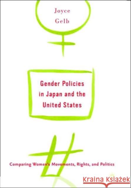 Gender Policies in Japan and the United States: Comparing Women's Movements, Rights and Politics Joyce Gelb 9780312293567 Palgrave MacMillan