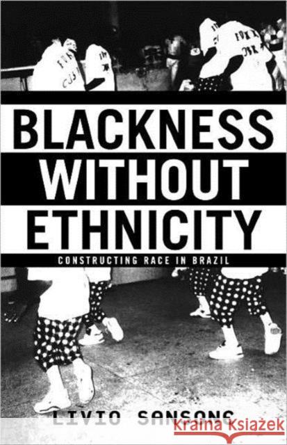 Blackness Without Ethnicity: Constructing Race in Brazil Sansone, L. 9780312293758 Palgrave MacMillan