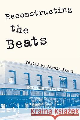 Reconstructing the Beats Jennie Skerl 9780312293796