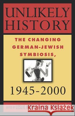 Unlikely History: The Changing German-Jewish Symbiosis, 1945-2000 Zipes, J. 9780312293901 0
