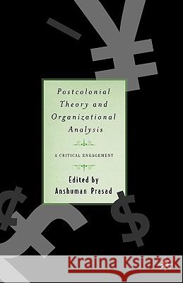 Postcolonial Theory and Organizational Analysis: A Critical Engagement Graca Machel Anshuman Prasad 9780312294052 Palgrave MacMillan