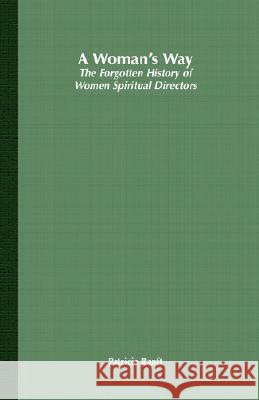 A Woman's Way: The Forgotten History of Women Spiritual Directors Ranft, P. 9780312294441 0