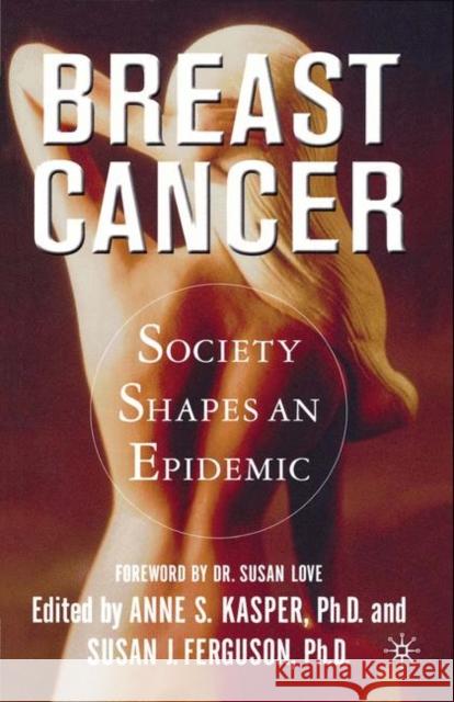 Breast Cancer: Society Shapes an Epidemic Na, Na 9780312294519 St. Martin's Press