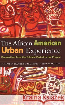 The African American Urban Experience: Perspectives from the Colonial Period to the Present Trotter, J. 9780312294649 Palgrave MacMillan