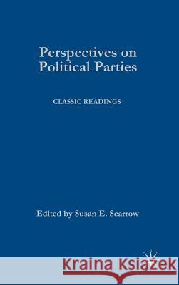 Perspectives on Political Parties: Classic Readings Scarrow, S. 9780312294854 PALGRAVE MACMILLAN