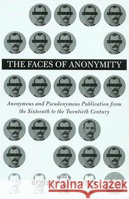 Faces of Anonymity: Anonymous and Pseudonymous Publication, 1600-2000 Griffin, R. 9780312295301 Palgrave MacMillan