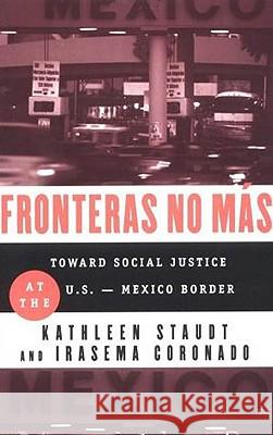 Fronteras No Mas: Toward Social Justice at the Us Mexican Border Staudt, Kathleen 9780312295479