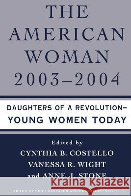 The American Woman, 2003-2004: Daughters of a Revolution: Young Women Today Costello, C. 9780312295493