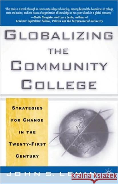 Globalizing the Community College: Strategies for Change in the Twenty-First Century Levin, J. 9780312295950 Palgrave MacMillan