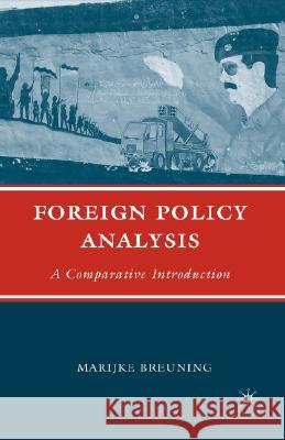 Foreign Policy Analysis: A Comparative Introduction Breuning, M. 9780312296193 Palgrave MacMillan