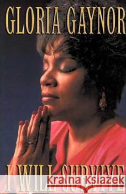 I Will Survive: The Book Gloria Gaynor 9780312300128