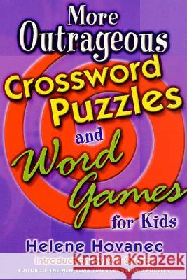 More Outrageous Crossword Puzzles and Word Games for Kids Helene Hovanec Will Shortz 9780312300623 St. Martin's Press