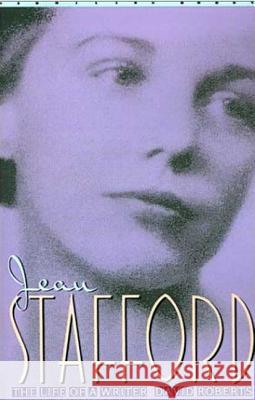 Jean Stafford: The Life of a Writer Roberts, David 9780312302177 St. Martin's Griffin