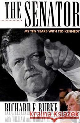 The Senator: My Years with Ted Kennedy Richard E. Burke Marilyn Hoffer William Hoffer 9780312304669