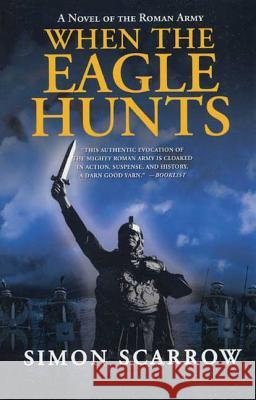 When the Eagle Hunts Scarrow, Simon 9780312305369 Thomas Dunne Books