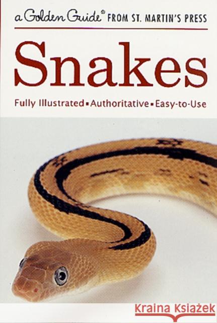 Snakes: A Fully Illustrated, Authoritative and Easy-To-Use Guide St Martins Press                         Sarah Whittley 9780312306083 Golden Guides from St. Martin's Press