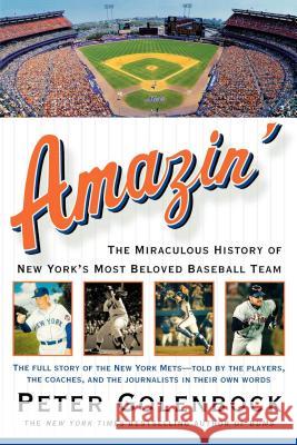 Amazin': The Miraculous History of New York's Most Beloved Baseball Team Peter Golenbock 9780312309923