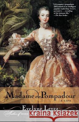 Madame de Pompadour: A Life Evelyne Lever Catherine Temerson 9780312310509 St. Martin's Press