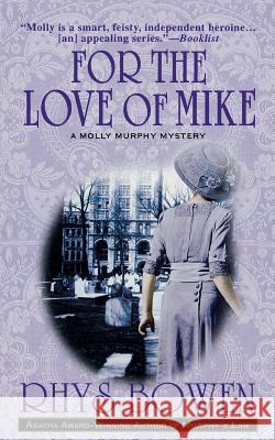 For the Love of Mike: A Molly Murphy Mystery Bowen, Rhys 9780312313012 Minotaur Books