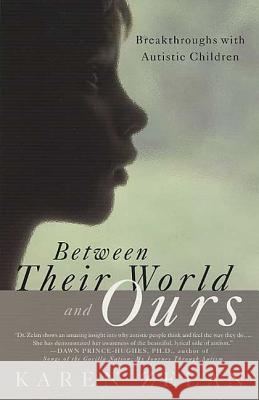 Between Their World and Ours: Breakthroughs with Autistic Children Karen Zelan 9780312313760