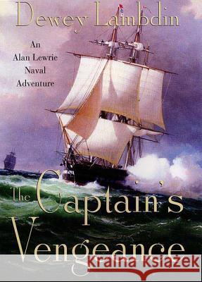The Captain's Vengeance: An Alan Lewrie Naval Adventure Dewey Lambdin 9780312315504