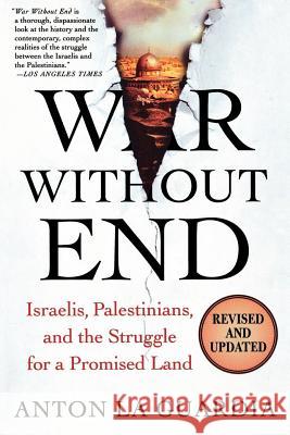 War Without End: Israelis, Palestinians, and the Struggle for a Promised Land Anton L 9780312316334 St. Martin's Griffin