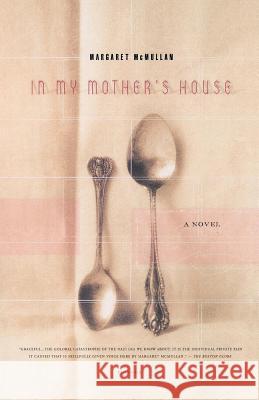 In My Mother's House Margaret McMullan 9780312318253 Picador USA