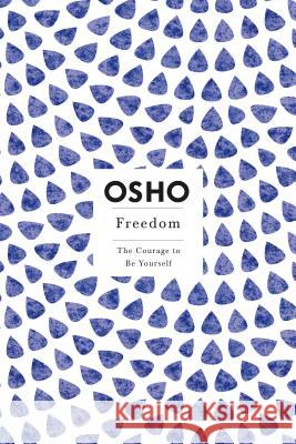 Freedom: The Courage to Be Yourself Osho 9780312320706 St. Martin's Griffin