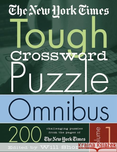 The New York Times Tough Crossword Puzzle Omnibus: 200 Challenging Puzzles from the New York Times Will Shortz 9780312324414 St. Martin's Press