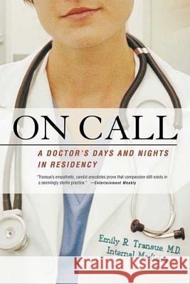 On Call: A Doctor's Days and Nights in Residency Transue, Emily 9780312324841 St. Martin's Griffin