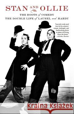 Stan and Ollie: The Roots of Comedy: The Double Life of Laurel and Hardy Simon Louvish 9780312325985 Thomas Dunne Books