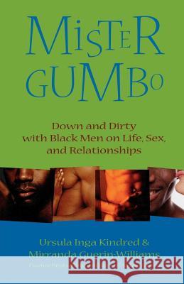 Mister Gumbo: Down and Dirty with Black Men on Life, Sex, and Relationships Ursula Inga Kindred Mirranda Guerin-Williams 9780312326814 St. Martin's Griffin