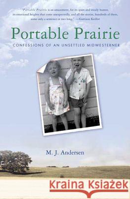 Portable Prairie: Confessions of an Unsettled Midwesterner M. J. Andersen 9780312326913 St. Martin's Griffin