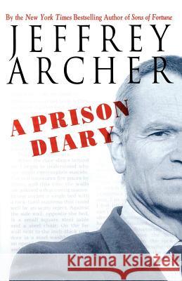 A Prison Diary Jeffrey Archer 9780312330842 St. Martin's Press