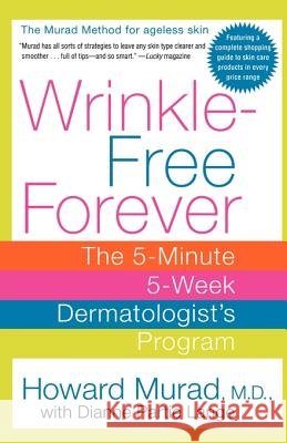 Wrinkle-Free Forever: The 5-Minute 5-Week Dermatologist's Program Howard Murad Dianne Lange Dianne Lange 9780312331061 St. Martin's Griffin