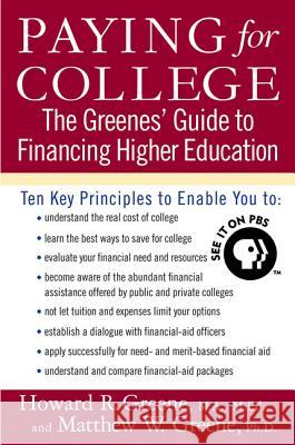 Paying for College: The Greenes' Guide to Financing Higher Education Matthew Greene Howard R. Greene 9780312333379 St. Martin's Griffin