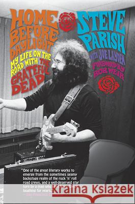 Home Before Daylight: My Life on the Road with the Grateful Dead Parish, Steve 9780312333997 SAINT MARTIN'S PRESS INC.