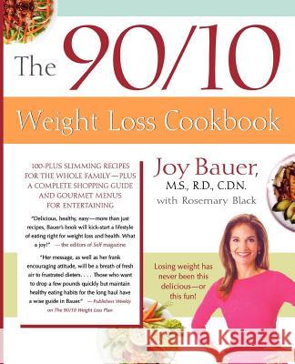 The 90/10 Weight Loss Cookbook: 100-Plus Slimming Recipes for the Whole Family - Plus a Complete Shopping Guide and Gourmet Menus for Entertaining Bauer, Joy 9780312336028 St. Martin's Griffin