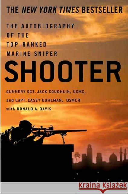 Shooter: The Autobiography of the Top-Ranked Marine Sniper Jack Coughlin Casey Kuhlman Donald A. Davis 9780312336868 St. Martin's Griffin