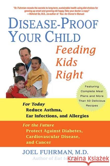 Disease-Proof Your Child: Feeding Kids Right Joel Fuhrman 9780312338084 St. Martin's Griffin