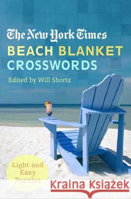 The New York Times Beach Blanket Crosswords: Light and Easy Puzzles New York Times                           Will Shortz 9780312342500 St. Martin's Griffin