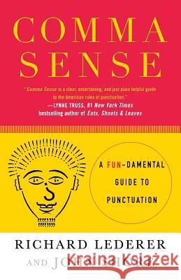 Comma Sense: A Fundamental Guide to Punctuation Richard Lederer John Shore James McLean 9780312342555 St. Martin's Griffin
