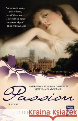 Passion: A Novel of the Romantic Poets Morgan, Jude 9780312343699