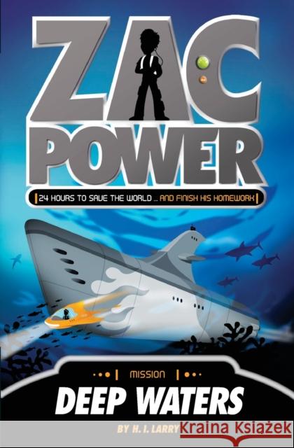 Zac Power #2: Deep Waters: 24 Hours to Save the World ... and Finish His Homework H. I. Larry Ash Oswald 9780312346553 Feiwel & Friends