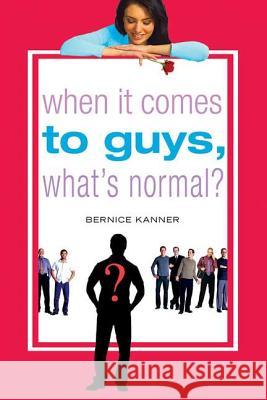 When It Comes to Guys, What's Normal? Bernice Kanner 9780312348168 St. Martin's Griffin