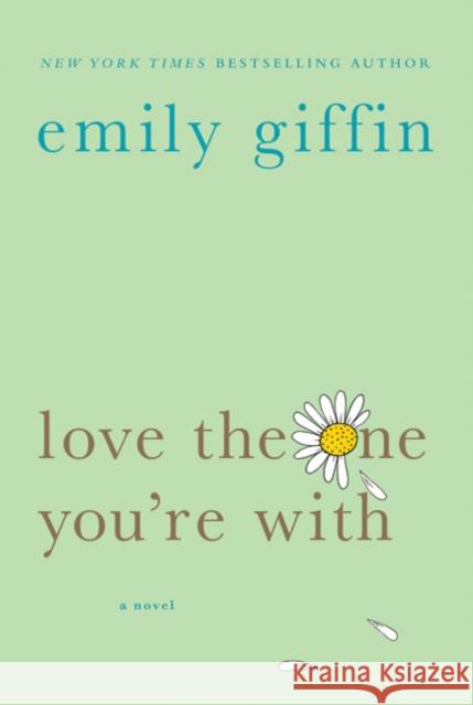 Love the One You're with Emily Giffin 9780312348663 St. Martin's Griffin