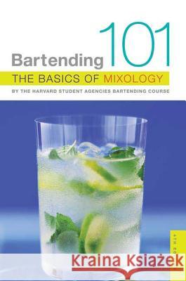 Bartending 101: The Basics of Mixology Inc. Harvar Ann Lai Diana Saville 9780312349066 St. Martin's Griffin