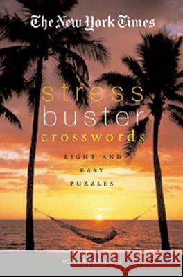 The New York Times Stress-Buster Crosswords: Light and Easy Puzzles Will Shortz 9780312351960 St. Martin's Griffin